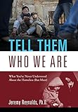 Tell Them Who We Are: What You've Never Understood About the Homeless (But Must)