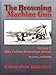 The Browning Machine Gun - Rifle Calibre Browning Abroad: Volume 2