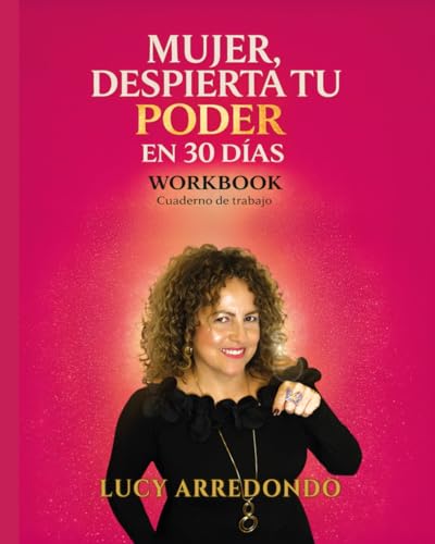 MUJER, DESPIERTA TU PODER EN 30 DÍAS – WORBOOK - Cuaderno de trabajo: Ejercicios prácticos, reflexiones guiadas y herramientas de transformación para ... reprogramación mental y emocional día a día
