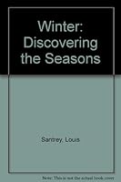 Winter: Discovering the Seasons (Santrey, Louis. Discovering the Seasons.) 0893759074 Book Cover