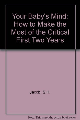 Your Baby's Mind: Making the Most of the Critic... 1558500197 Book Cover