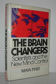Hardcover The Brain Changers: Scientists and the New Mind Control Book