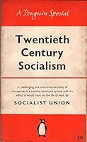 Twentieth Century Socialism : The Economy of To-morrow B0012IYIRU Book Cover