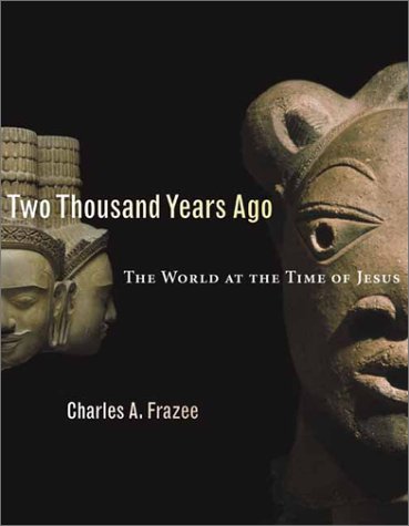 Two Thousand Years Ago: The World at the Time of Jesus Two Thousand Years Ago: The World at the Time of Jesus