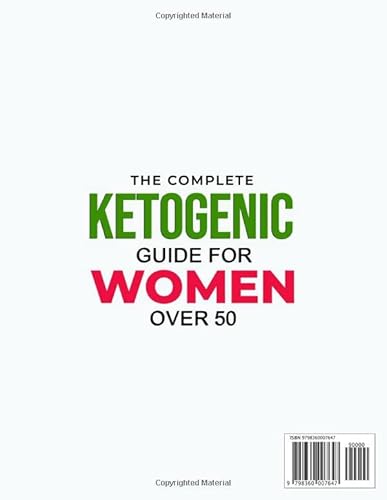 The Complete Ketogenic Guide For Women Over 50: 600 Healthy And Delicious Recipes To Eat Well Every Day, Lose Weight, And Regain Confidence In Your Body. 30 Days Meal Plan Included #TOP1