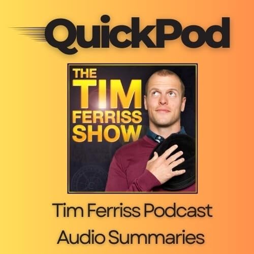 QuickPod:Tim Ferriss Podcast Audio Summaries cover art