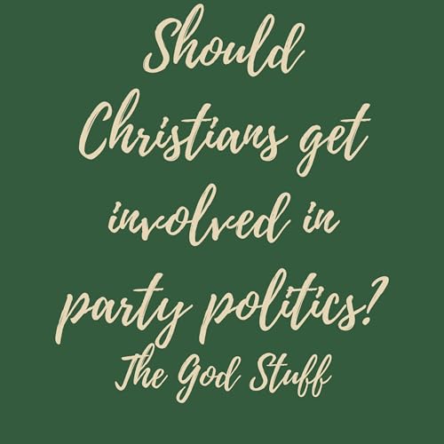 5. Should Christian&rsquo;s get involved in party politics?