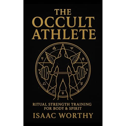 THE OCCULT ATHLETE: RITUAL STRENGTH TRAINING FOR BODY AND SPIRIT Audiolibro Por Isaac Worthy arte de portada