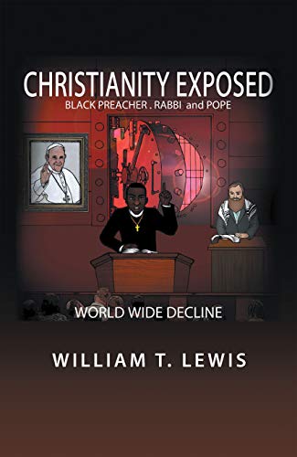 Christianity Exposed: Black Preacher, Rabbi and Pope (English Edition)