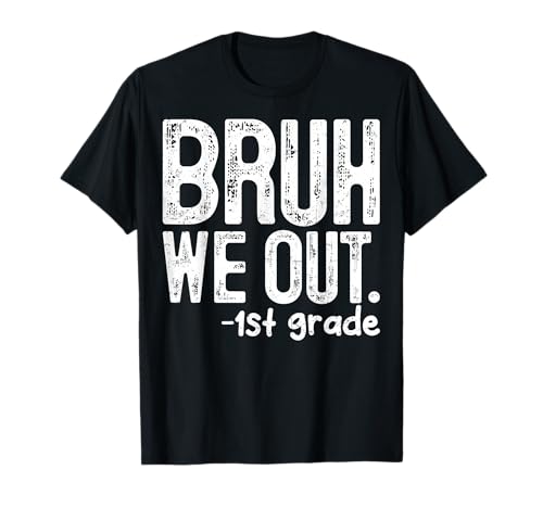 Bruh We Out 1st Grade Last Day Of School Teachers Boys Kids T-Shirt