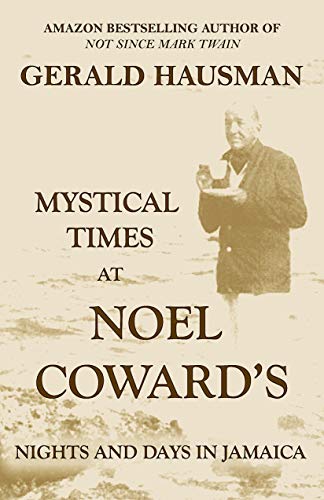 MYSTICAL TIMES AT NOEL COWARD'S: Nights and Days in Jamaica