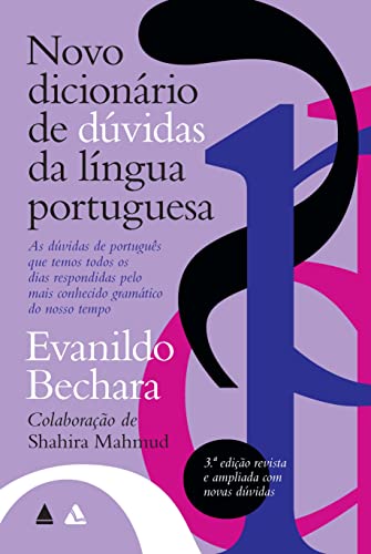 Novo dicionário de dúvidas da língua portuguesa: As dúvidas de português que temos todos os dias respondidas pelo mais conhecido gramático do nosso tempo.