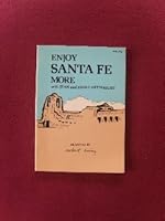 Enjoy Santa Fe More B0006YN26E Book Cover