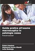Guida pratica all'esame macroscopico in patologia ossea: Protocolli essenziali (Italian Edition) 620390273X Book Cover