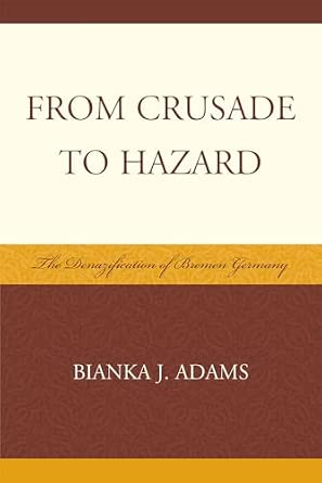 From Crusade to Hazard: The Denazification of Bremen Germany book cover