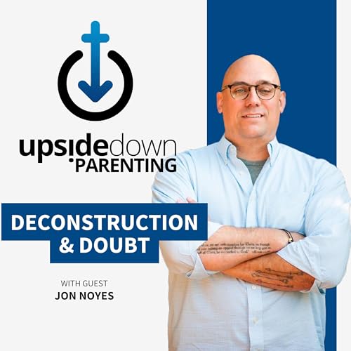 Deconstruction & Doubt: From Atheist to Apologist w/ Jon Noyes | Ep. 29