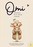 Oma, erzähle mir dein Leben: Ein liebevolles Erinnerungsbuch für jede Omi – das ideale Geschenk zu Weihnachten, Geburtstag, Ostern & als perfektes ... möchte, in diesem Erinnerungsbuch Geschenk