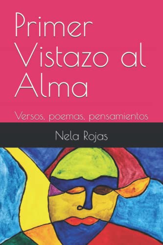Primer Vistazo al Alma: Versos, poemas, pensamientos (Spanish Edition)