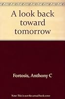 A look back toward tomorrow B0006EYMUO Book Cover