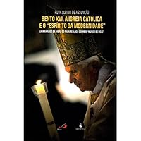 Bento XVI a Igreja Catolica e o Espirito da Modernidade Uma Analise da Visao do Papa Teólogo Sobre o Mundo de Hoje (Em Portugues do Brasil) 8584910824 Book Cover