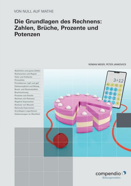.Die Grundlagen des Rechnens: Zahlen, Brüche, Prozente und Potenzen (VON NULL AUF MATHE)