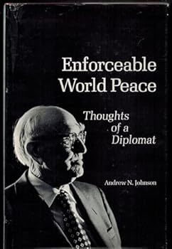 Enforceable world peace;: Thoughts of a diplomat,