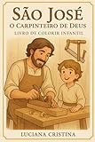 sao jose do rio preto noticias  São José – O Carpinteiro de Deus: Livro de Colorir Infantil