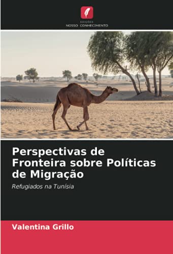 Perspectivas de Fronteira sobre Políticas de Migração: Refugiados na Tunísia (Portuguese Edition)