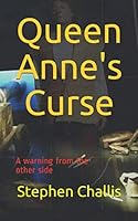Queen Anne's Curse: A warning from the other side 1654311332 Book Cover