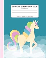 Primary Composition Book: With Story Space and Dotted Mid Line Grades K-2 (5/8" Ruled 8"x10" 75 Sheets/150 Pages ) Unicorn Notebook For Girls 1718817436 Book Cover