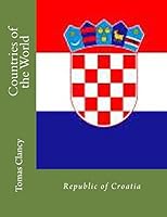 Countries of the World: Republic of Croatia 1470046490 Book Cover