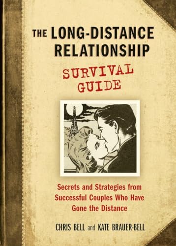 The Long-Distance Relationship Survival Guide: Secrets and Strategies from Successful Couples Who Have Gone the Distance