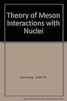 Theory of Meson Interactions with Nuclei 0471039152 Book Cover