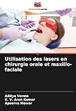 Utilisation des lasers en chirurgie orale et maxillo-faciale (French Edition)