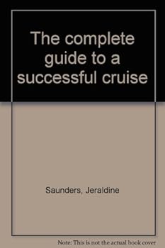 Hardcover The Complete Guide to a Successful Cruise Book