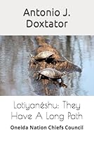 Lotiyanéshu: They Have A Long Path: Oneida Nation Chiefs Council B0CPWNYQHW Book Cover