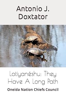 Paperback Lotiyanéshu: They Have A Long Path: Oneida Nation Chiefs Council Book