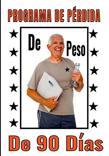 Programa de pérdida de peso de 90 dias: Folleto del Programa de Pérdida de Peso para los hombres. Seguimiento nutricional y de actividades deportivas ... de 3 meses, si se desea) (Spanish Edition)