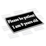 Hadatka1921 Please Be Patient I Am 9 Years Old Bumper Funny Stickers, Cute Stickers for Adults, Cute Car Accessories, Size 7.5 x 3.75 inches