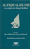 Al-Fiqh Al-Islami: According to the Hanafi Madhab: Purification, Prayers and Funerals v. 1 095557790X Book Cover