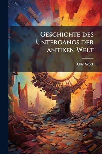 Geschichte des Untergangs der antiken Welt (German Edition)