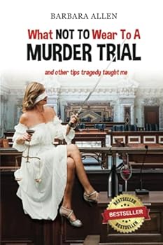 Paperback What Not to Wear to a Murder Trial: and Other Tips Tragedy Taught Me Book