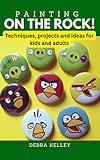 PAINTING ON THE ROCK!: Techniques, projects and ideas for kids and adults (English Edition)