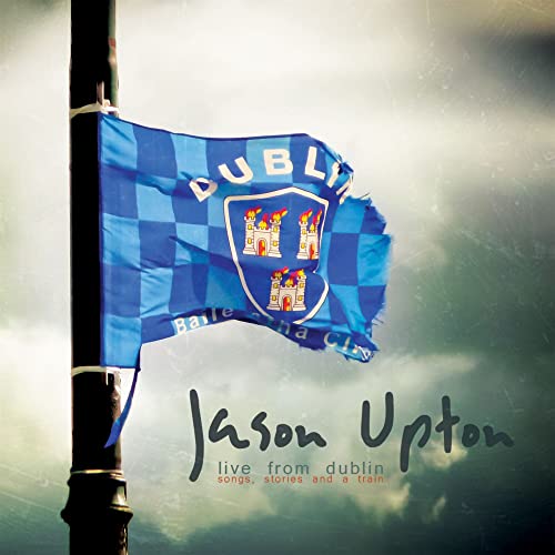 Play Song, Stories and a Train [Live from Dublin] by Jason Upton on Amazon Music