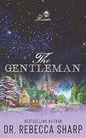 The Gentleman: A Small Town Marriage of Convenience Romance (The Kinkades) B0G2FM46J3 Book Cover