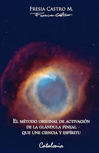 El cielo está abierto: El método original de activación de la glándula pineal que une ciencia y espíritu