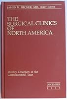 The Surgical Clinics of North America December 1993 Motility Disorders of the Gastrointestinal Tract (Volume 73 No 6) B0014UEN7Q Book Cover
