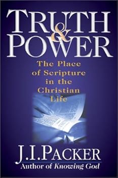 Truth & Power: The Place of Scripture in the Christian Life