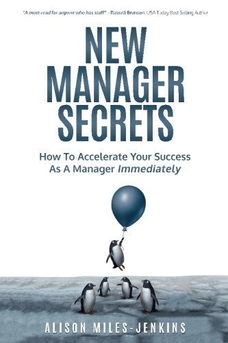 New Manager Secrets: How to accelerate your success as a manager immediately