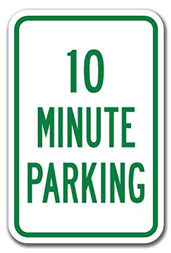 10 Minute Parking Sign 12" X 18" Heavy Gauge Aluminum Signs